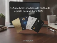 Os 5 melhores modelos de cartão de crédito para MEI em 2026