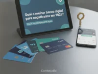 Qual o melhor banco digital para negativados em 2026? Veja 5 opções aprovando agora