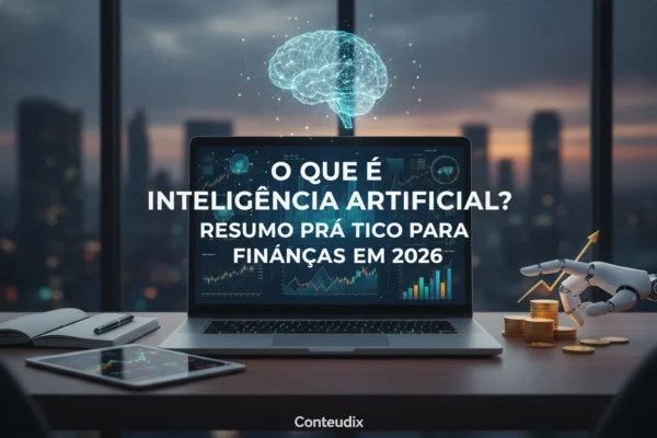 O que é inteligência artificial resumo prático para finanças em 2026